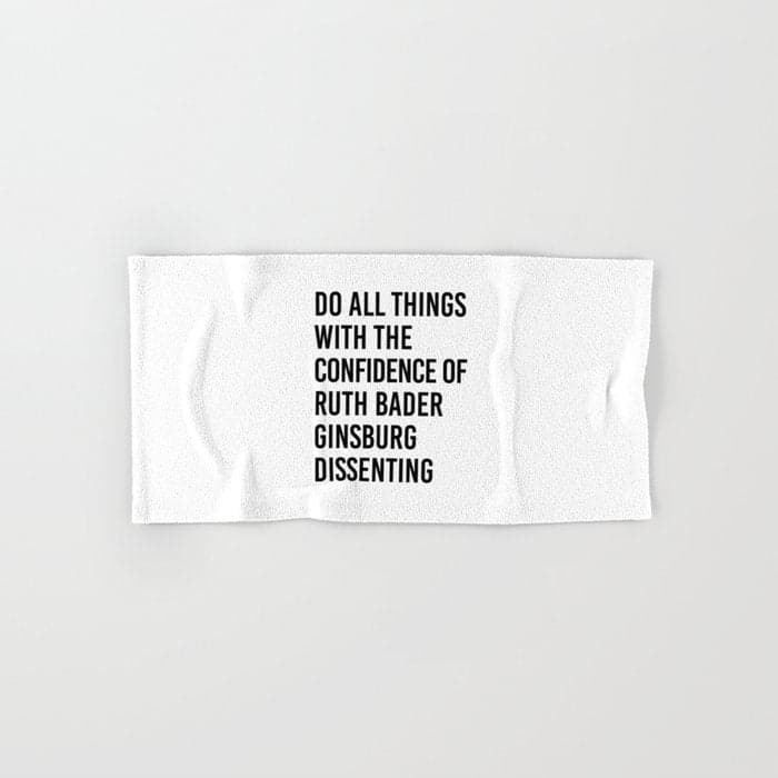 Do All Things with the Confidence of Ruth Bader Ginsburg Dissenting Bath Towel