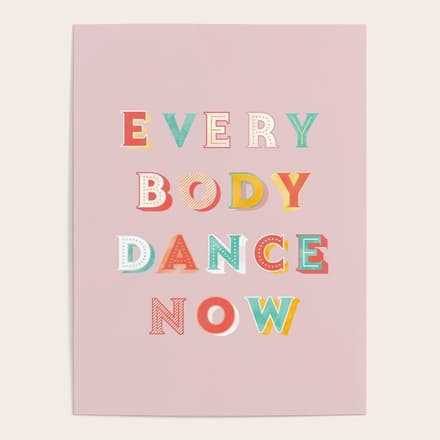Everybody Dance Now - Bright Typography Poster