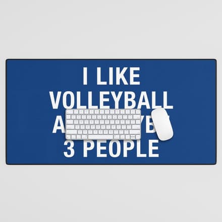 I Like Volleyball And Maybe 3 People Desk Mat