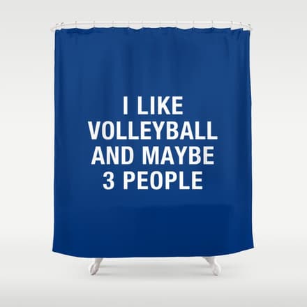 I Like Volleyball And Maybe 3 People Shower Curtain