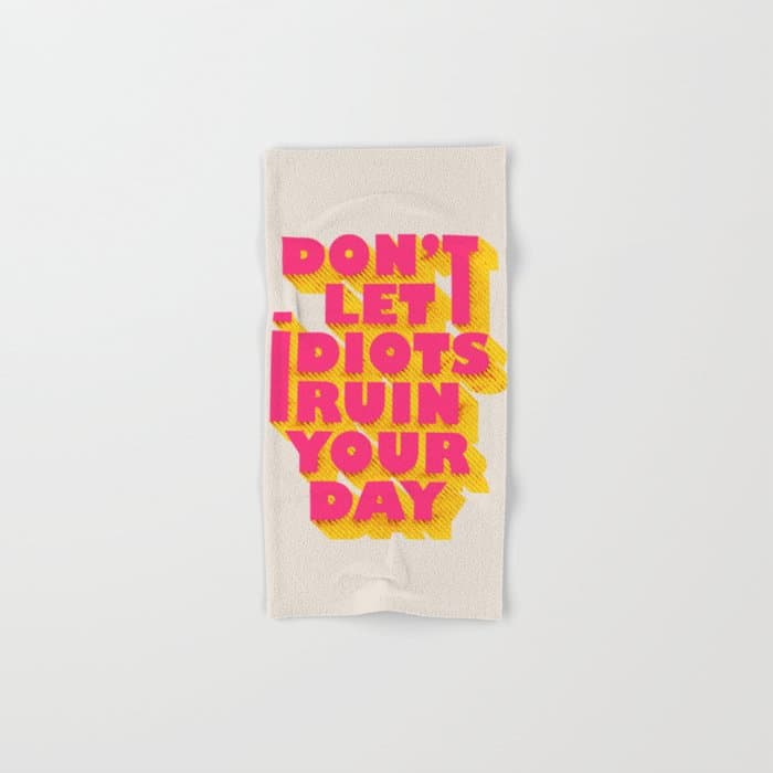 Don't let idiots ruin your day - typography Bath Towel