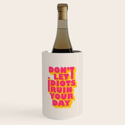 Don'T Let Idiots Ruin Your Day - Typography Wine Chiller
