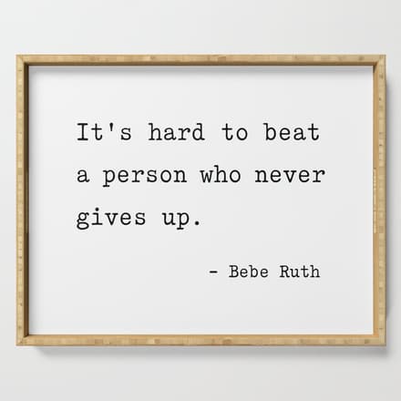 It Is Hard To Beat A Person Who Never Gives Up Serving Tray