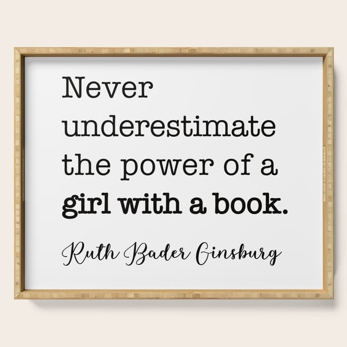Never underestimate the power of a girl with a book. Serving Tray
