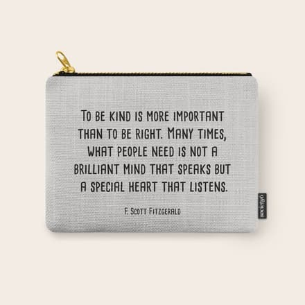 To Be Kind Is More Important... F. Scott Fitzgerald Quote Carry All Pouch