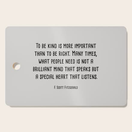 To Be Kind Is More Important... F. Scott Fitzgerald Quote Cutting Board