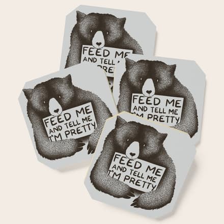 Feed Me And Tell Me I'M Pretty Bear Coaster