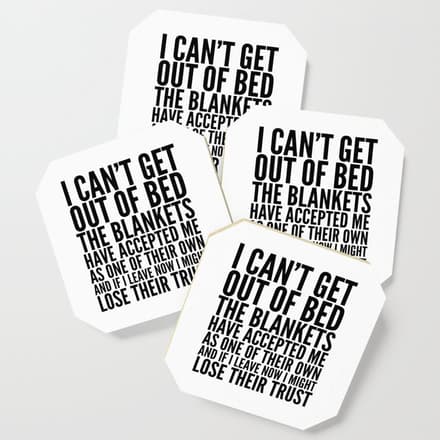 I Can'T Get Out Of Bed The Blankets Have Accepted Me As One Of Their Own Coaster