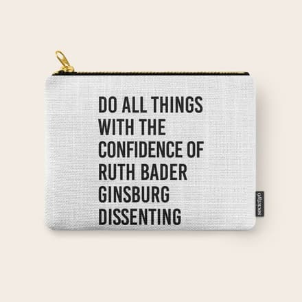 Do All Things With The Confidence Of Ruth Bader Ginsburg Dissenting Carry All Pouch