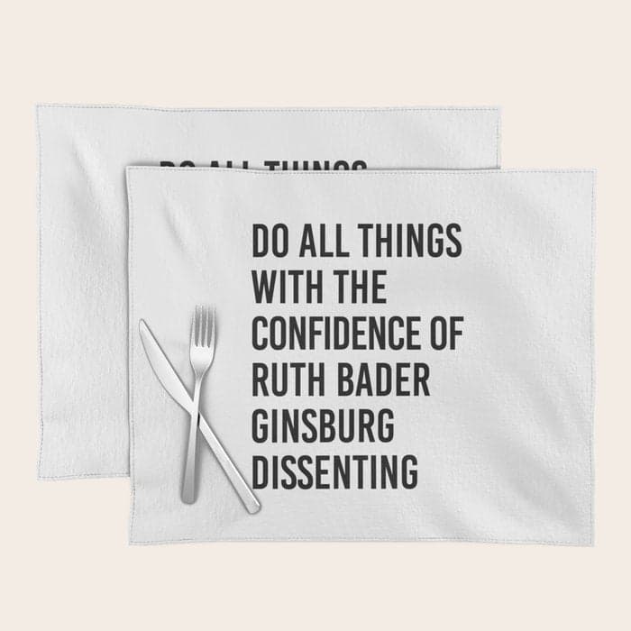 Do All Things with the Confidence of Ruth Bader Ginsburg Dissenting Placemat