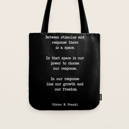 Between Stimulus And Response, There Is A Space. Viktor Frankl Quote Tote Bag