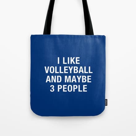 I Like Volleyball And Maybe 3 People Tote Bag