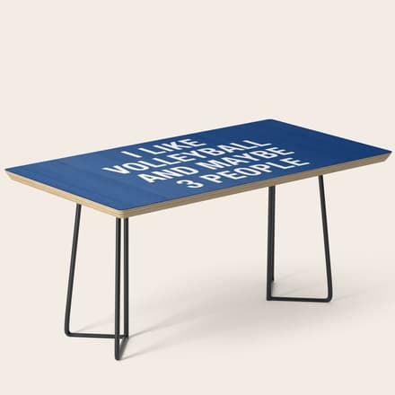 I Like Volleyball And Maybe 3 People Coffee Table