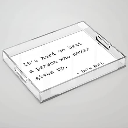 It Is Hard To Beat A Person Who Never Gives Up Acrylic Tray
