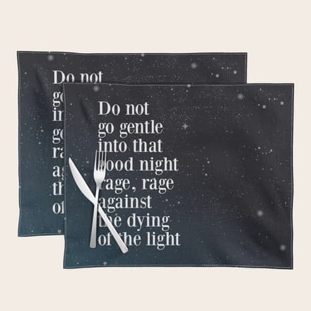 Do Not  Go Gentle  Into That  Good Night Rage, Rage Against The Dying Of The Light Placemat