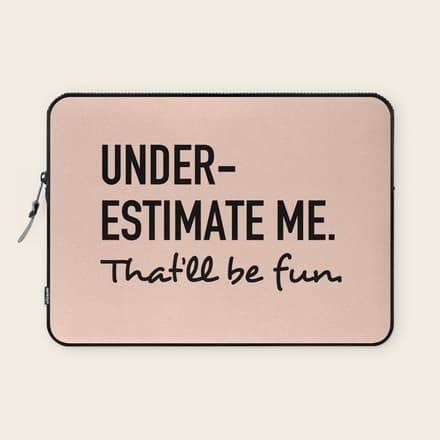 Underestimate Me. That'Ll Be Fun. Laptop Sleeve