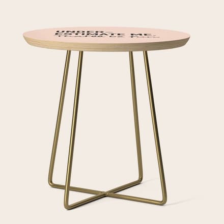 Underestimate Me. That'Ll Be Fun. Side Table