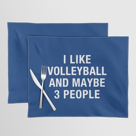 I Like Volleyball And Maybe 3 People Placemat