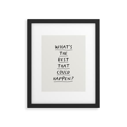 What'S The Best That Could Happen Framed Art Print