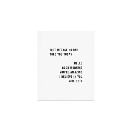 Just In Case No One Told You Today Hello Good Morning You'Re Amazing I Belive In You Nice Butt Minimal Art Print