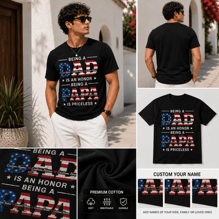 Being A Dad Is An Honor Being A Papa Is Priceless Custom Name T-Shirt