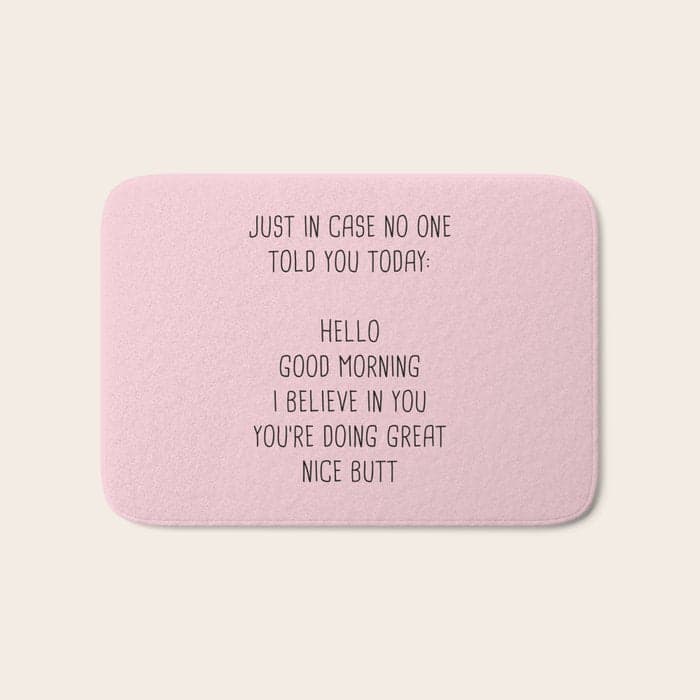 Just in case no one told you today: hello Bath Mat