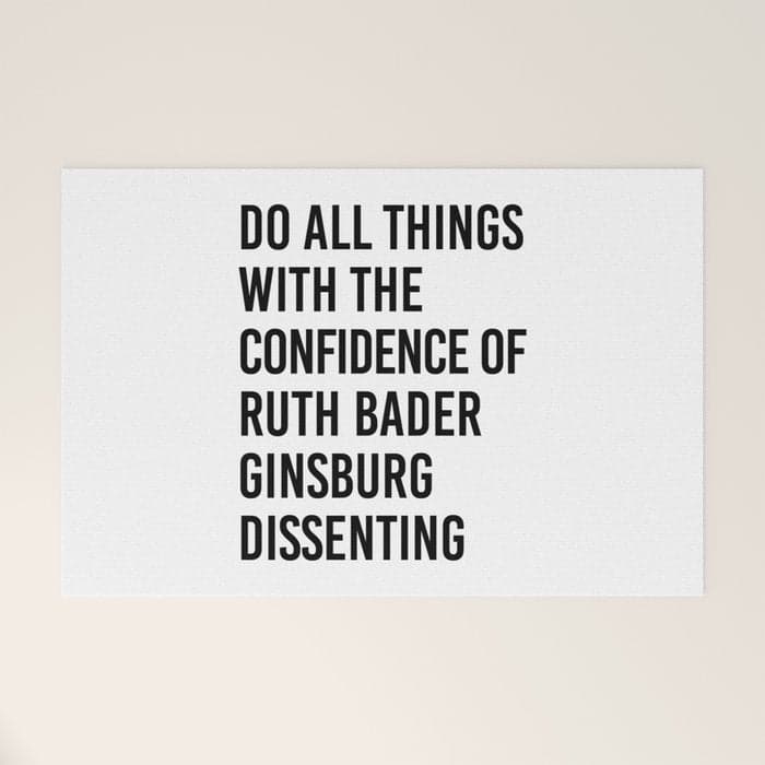 Do All Things with the Confidence of Ruth Bader Ginsburg Dissenting Welcome Mat