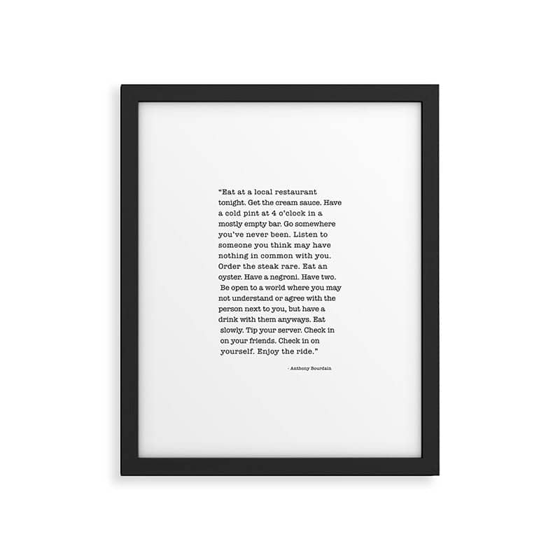 Eat At A Local Restaurant Tonight, Anthony Bourdain Quote Framed Art Print