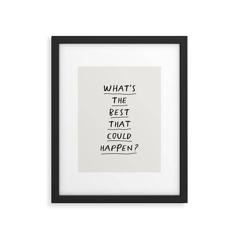 What'S The Best That Could Happen Framed Art Print