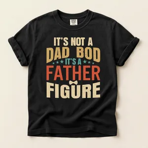 It's Not A Dad Bod It's A Father Figure T-Shirt