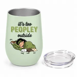 Custom Tumbler Its Too Peopley Outside Personalized Pet Lover Gift Cup