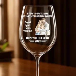 Every Sip Tastes Like It's Not My Problem Anymore Retirement - Personalized Wine Glass