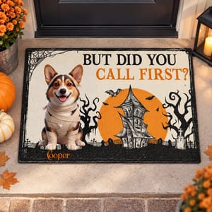 Custom Dog Portrait But Did You Call First Welcome Mat - Personalized Halloween Pet Photo Doormat
