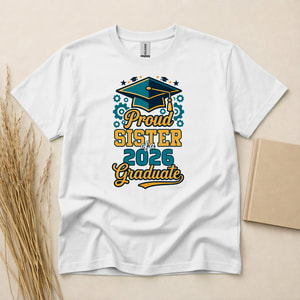 Proud Sister of a 2026 Graduate T-Shirt – Class of 2026 Graduation Celebration Tee