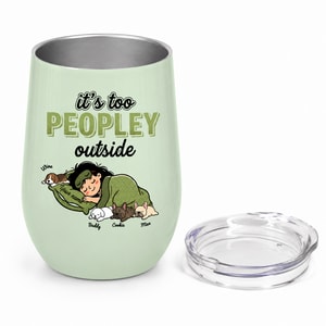 Custom Tumbler Its Too Peopley Outside Personalized Pet Lover Gift Cup