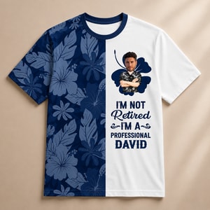 I'm Not Retired I'm A Professional Daddy Shirt Gift - Personalized Dad T-Shirt with Face Photo and Custom Name