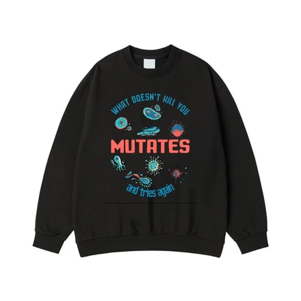 What Doesn'T Kill You Mutates And Tries Again Funny Science T-Shirt