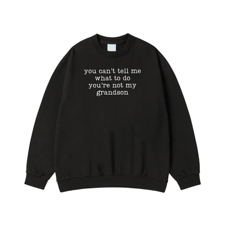 You Can'T Tell Me What To Do You'Re Not My Grandson Funny Quote T-Shirt