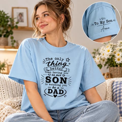To Our Son The Only Thing Better Than Being Your Father - Personalized Custom Shirt - Father'S Day Gifts For Son, New Dad Gift For Son