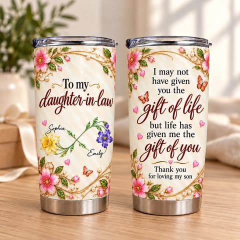To My Daughter In Law You Are A Gift Of Life Personalized Tumbler 20oz, Custom Name, Mother In Law Gift, Heartfelt Family Keepsake