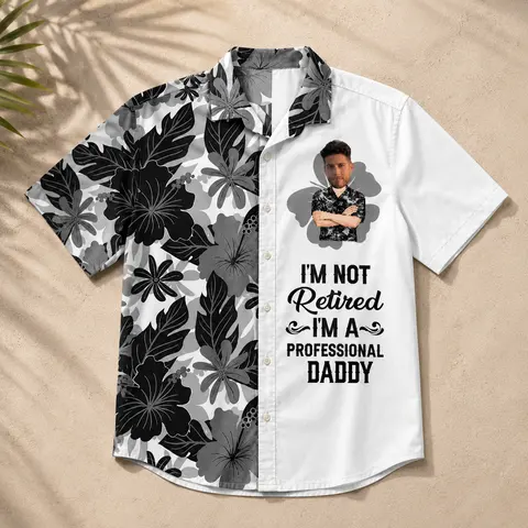 I'M Not Retired I'M A Professional Daddy Shirt, Personalized Hawaiian Shirt For Dad, Custom Face Photo And Name
